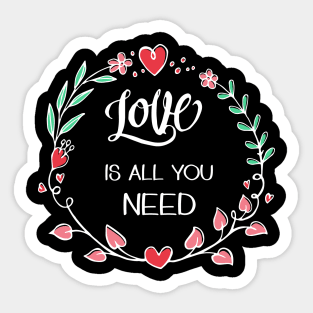 Love is All you Need Sticker